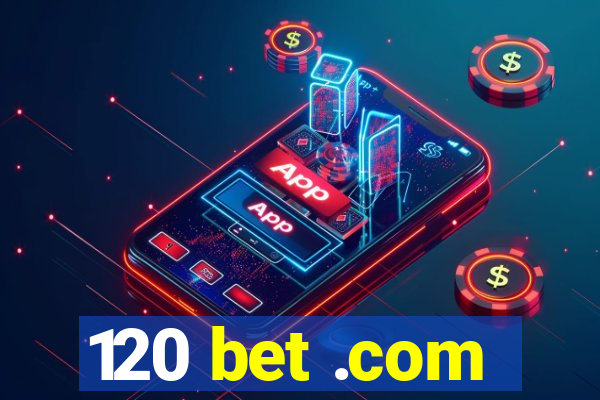 120 bet .com